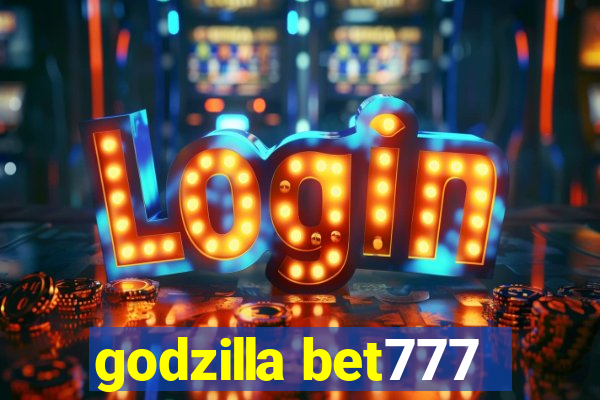 godzilla bet777